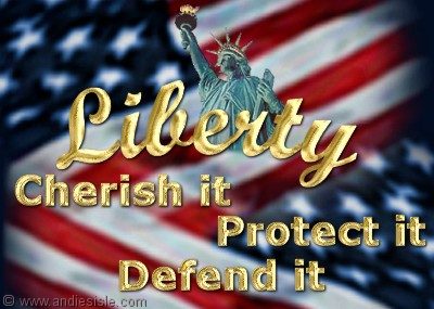 Liberty: Cherish it, protect it, defend it