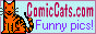 www.ComicCats.com
for funny cat photos & videos